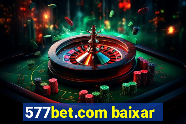 577bet.com baixar